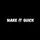 Make It Quick